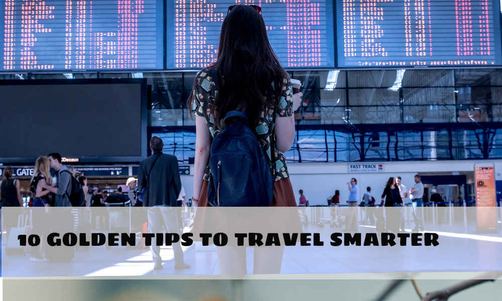 TIPS TO TRAVEL SMARTER
